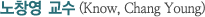 �� â �� (Know, Chang Young )